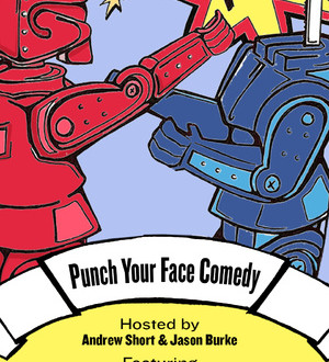 PUNCH YOUR FACE COMEDY SHOW