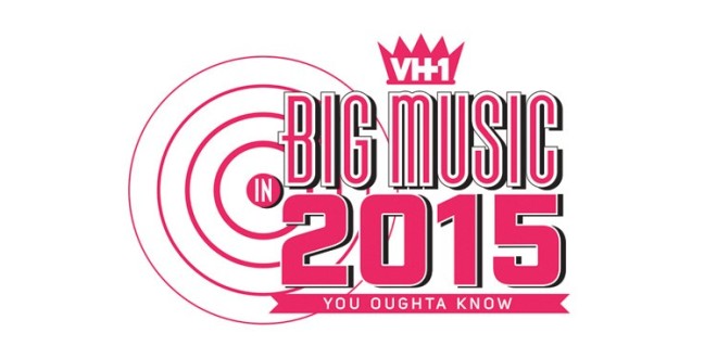 VH1 BIG MUSIC IN 2015: YOU OUGHTA KNOW